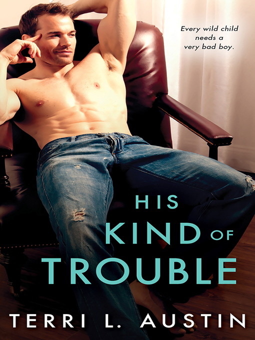 Title details for His Kind of Trouble by Terri Austin - Available
